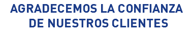 AGRADECEMOS LA CONFIANZA DE NUESTROS CLIENTES